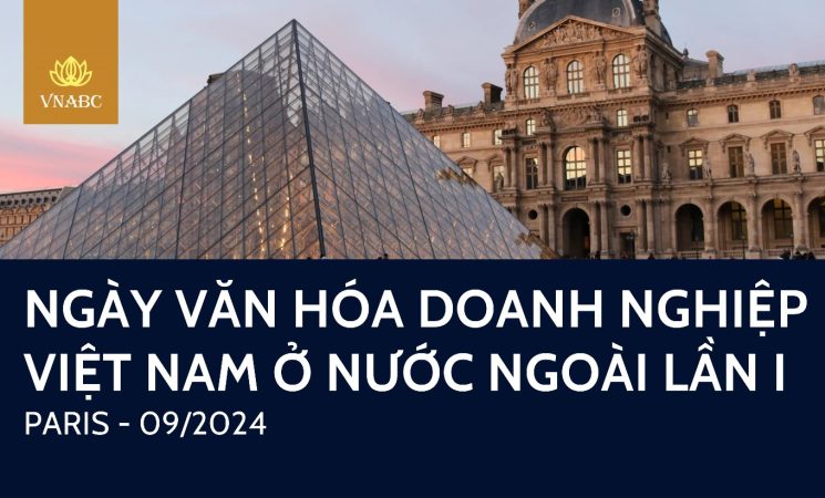 CHƯƠNG TRÌNH “NGÀY VĂN HOÁ DOANH NGHIỆP VIỆT NAM Ở NƯỚC NGOÀI LẦN THỨ I NĂM 2024 (LA 1ÈRE JOURNÉE DE LA CULTURE D’ENTREPRISE VIETNAMIENNE À L’ETRANGER)